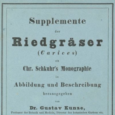 Beschreibung und Abbildung der theils bekannten theils noch nicht beschriebenen Arten von Riedgräsern nach eigenen Beobachtungen und vergrösserter Darstellung der kleinsten Theile. I-II. [AND] Supplement plates I-XL.
