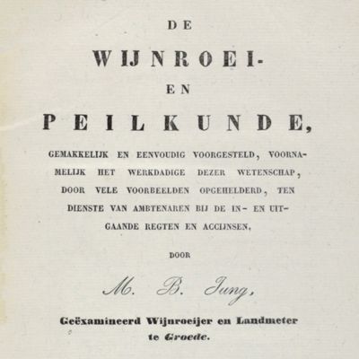 image for De wijnroei- en peilkunde, gemakkelijk en eenvoudig voorgesteld, voornamelijk het werkdadige dezer wetenschap, door vele voorbeelden opgehelderd, ten dienste van ambtenaren bij de in- en uitgaande regten en accijnsen.