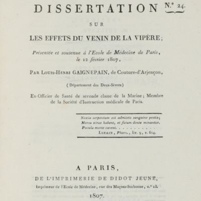 Dissertation sur les effets du venin de la vipère; présentée et soutenue à l'Ecole de Médecine de Paris, le 12 fevrier 1807.